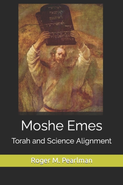 Moshe Emes : Torah and Science Alignment, Paperback / softback Book