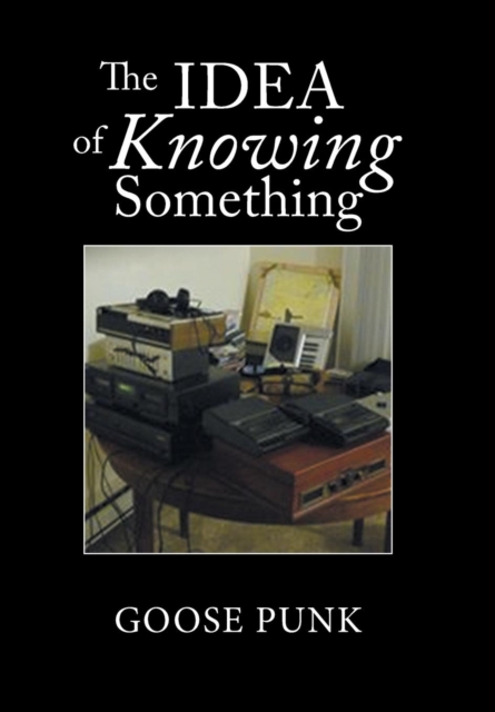 The Idea of Knowing Something, Hardback Book