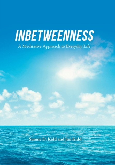 Inbetweenness : A Meditative Approach to Everyday Life, Hardback Book