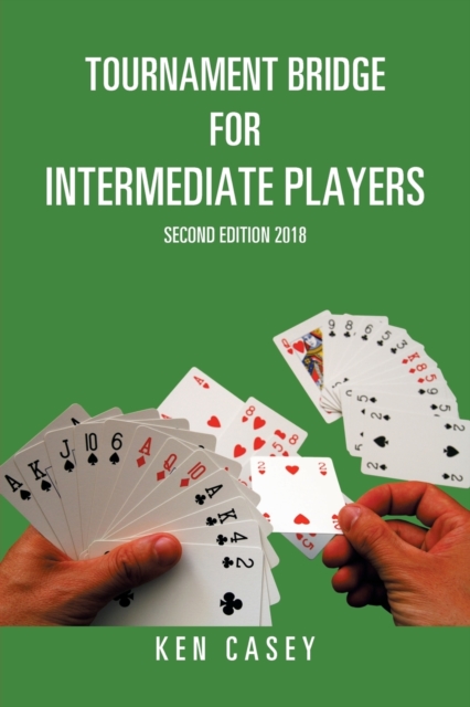 Tournament Bridge for Intermediate Players : Second Edition 2018, Paperback / softback Book