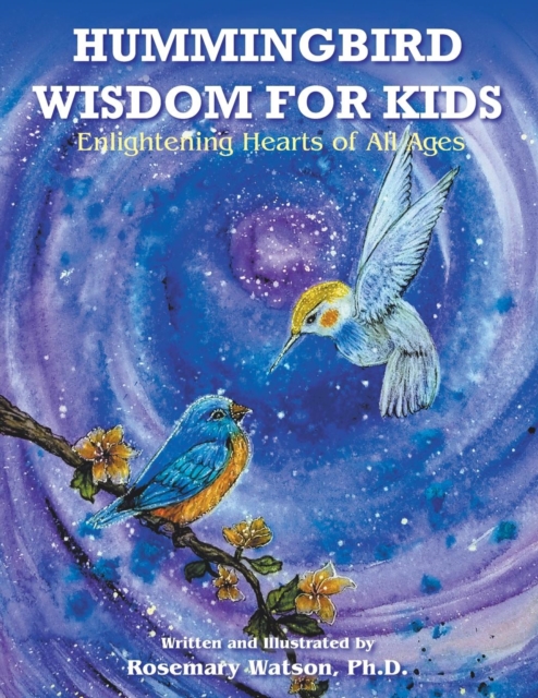 Hummingbird Wisdom for Kids : Stories to Enlighten Hearts of All Ages, Paperback / softback Book