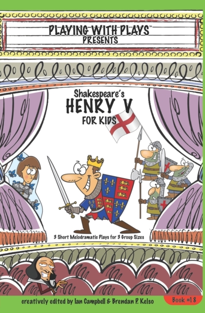 Shakespeare's Henry V for Kids : 3 Short Melodramatic Plays for 3 Group Sizes, Paperback / softback Book