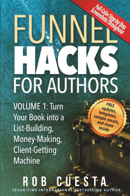 Funnel Hacks for Authors (Vol. 1) : Turn Your Book Into a List-Building, Money-Making, Client-Getting Machine, Paperback / softback Book