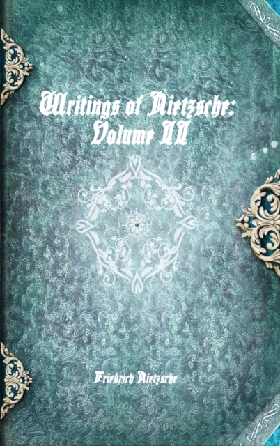 Writings of Nietzsche : Volume II, Hardback Book