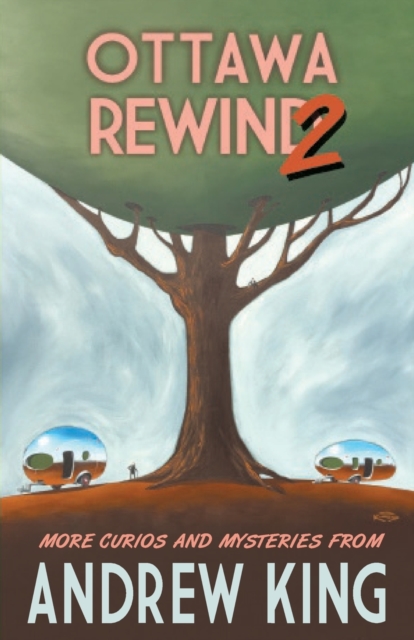 Ottawa Rewind 2 : More Curios and Mysteries, Paperback / softback Book
