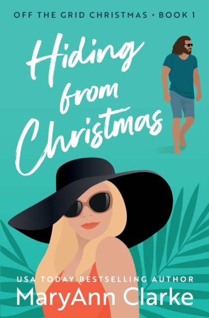 Hiding From Christmas : A steamy holiday romantic escape, Paperback / softback Book