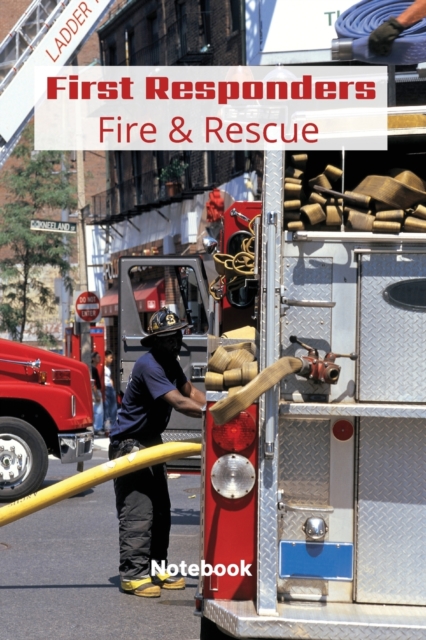 First Responder Fire And Rescue : Proud To Serve, Paperback / softback Book