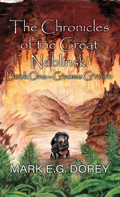 The Chronicles of the Great Neblinski : Book One - G'nome G'rown, Paperback / softback Book