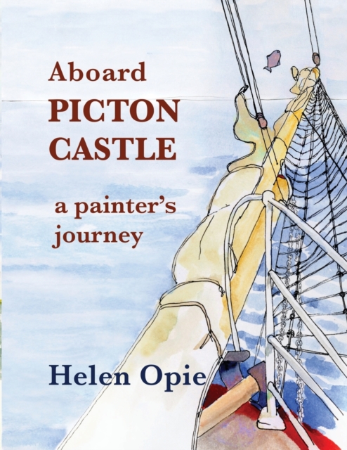 Aboard Picton Castle : A painter's journey, Paperback / softback Book