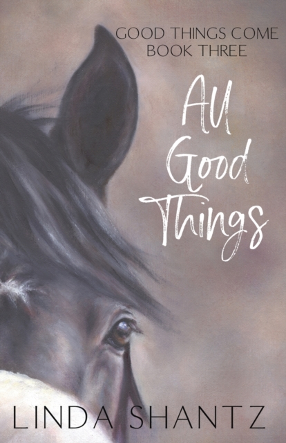 All Good Things : Good Things Come Book 3, Paperback / softback Book