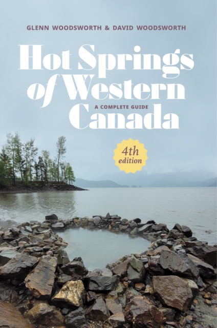 Hot Springs of Western Canada : A Complete Guide, 4th Edition, Paperback / softback Book