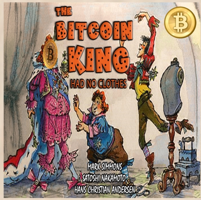 The Bitcoin King Had No Clothes, Paperback / softback Book