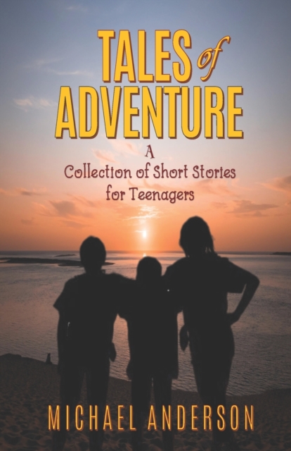 Tales of Adventure : A Collection of Short Stories for Teenagers, Paperback / softback Book