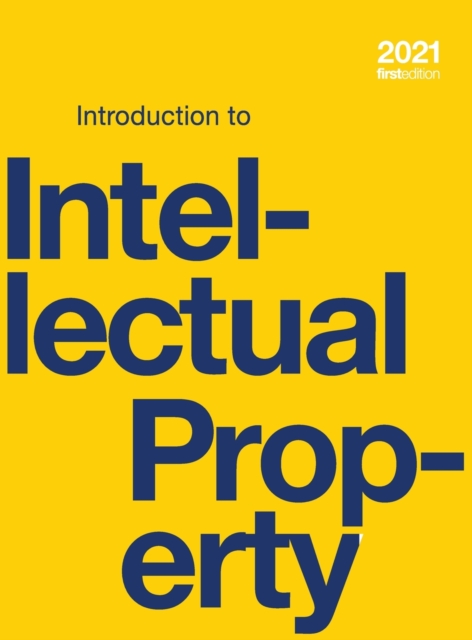 Introduction to Intellectual Property (hardcover, full color), Hardback Book