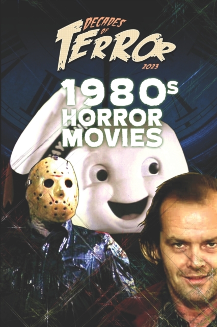 Decades of Terror 2023 : 1980s Horror Movies, Paperback / softback Book