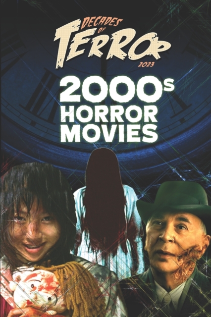Decades of Terror 2023 : 2000s Horror Movies, Paperback / softback Book