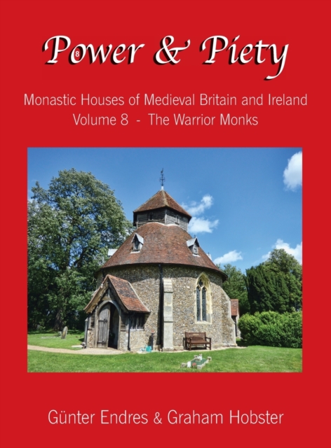 Power and Piety : Monastic Houses of Medieval Britain and Ireland - Volume 8 - The Warrior Monks, Hardback Book