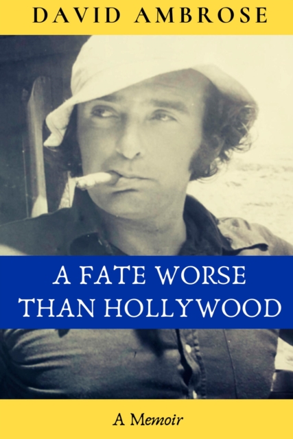 A Fate Worse than Hollywood, Hardback Book