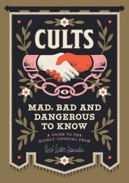Cults! Mad, Bad and Dangerous to Know : An Illustrated Guide, Other cartographic Book