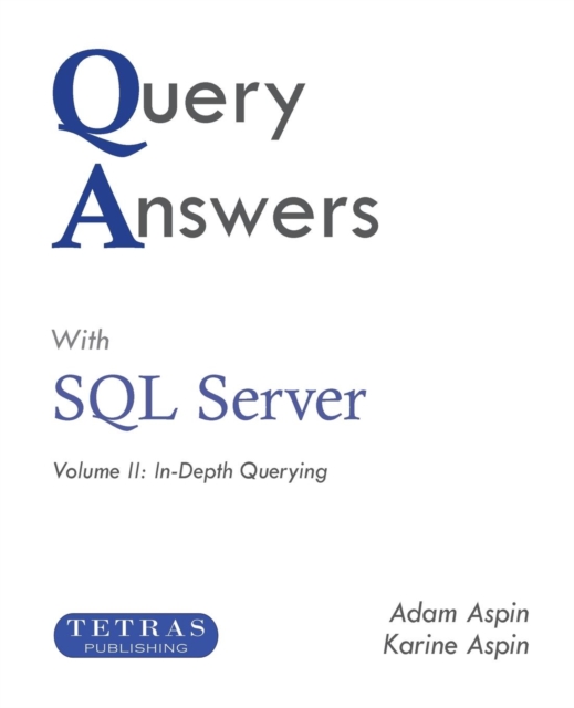 Query Answers with SQL Server : Volume II: In-Depth Querying, Paperback / softback Book