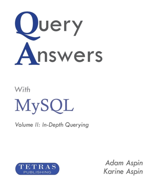 Query Answers with MySQL : Volume II: In-Depth Querying, Paperback / softback Book