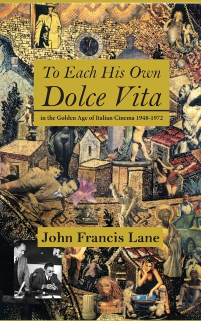 To Each His Own Dolce Vita : in the Golden Age of Italian Cinema 1948-1972, Hardback Book