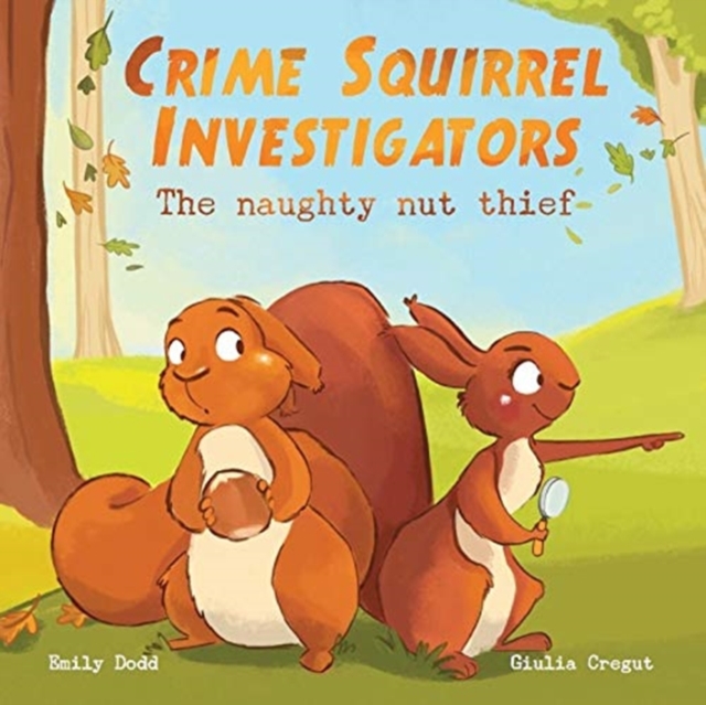 Crime Squirrel Investigators : The Naughty Nut Thief, Paperback / softback Book