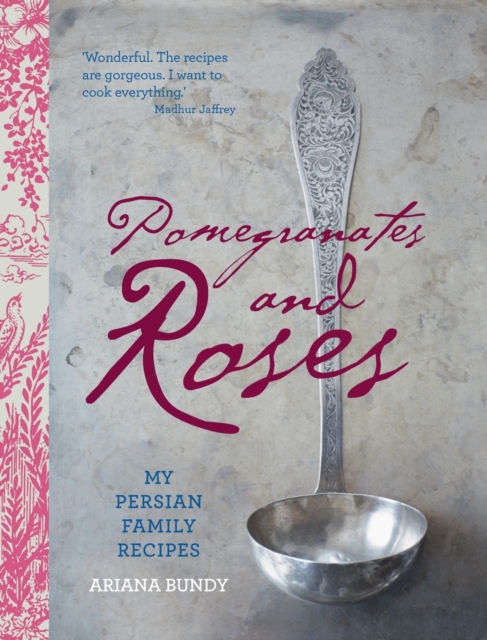 Pomegranates and Roses : My Persian Family Recipes, Hardback Book