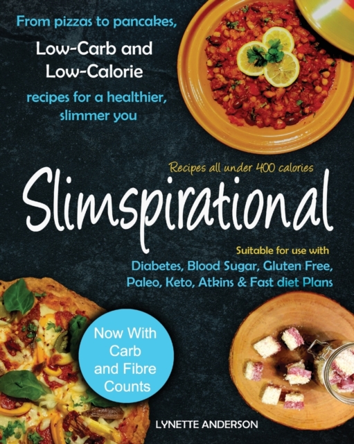 Slimspirational : From Pizzas to Pancakes, Low-Carb and Low-Calorie Recipes for a Healthier, Slimmer You, Paperback / softback Book