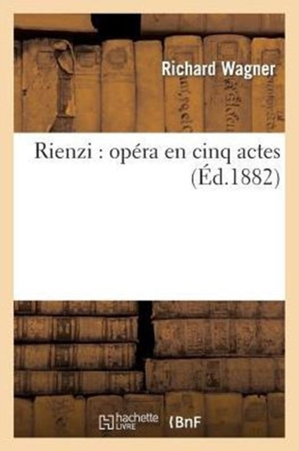 Rienzi: Op?ra En Cinq Actes, Paperback / softback Book