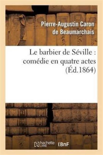 Le Barbier de S?ville: Com?die En Quatre Actes, Paperback / softback Book