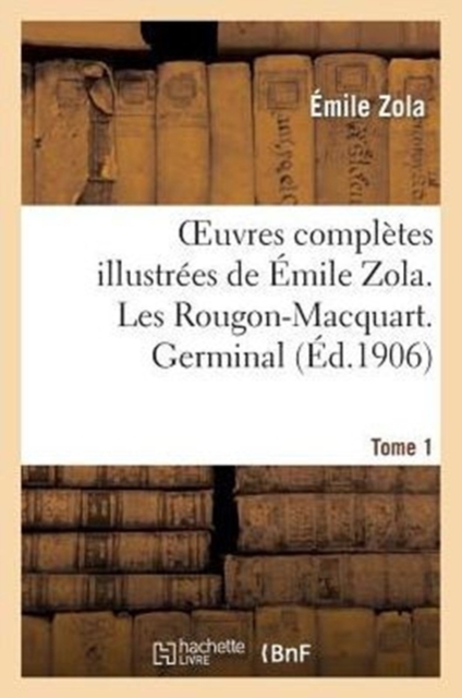 Oeuvres Compl?tes Illustr?es de ?mile Zola. Les Rougon-Macquart. Germinal. Tome 1, Paperback / softback Book
