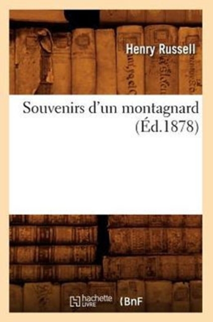 Souvenirs d'Un Montagnard (?d.1878), Paperback / softback Book
