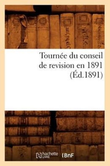 Tournee Du Conseil de Revision En 1891 (Ed.1891), Paperback / softback Book