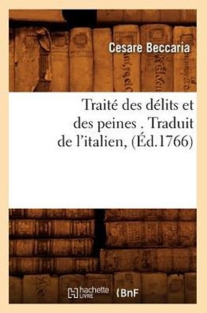 Trait? Des D?lits Et Des Peines . Traduit de l'Italien, (?d.1766), Paperback / softback Book
