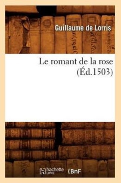 Le Romant de la Rose (?d.1503), Paperback / softback Book