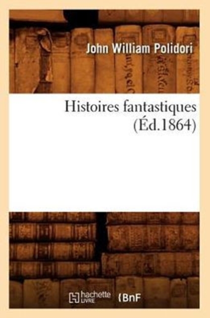 Histoires Fantastiques (?d.1864), Paperback / softback Book