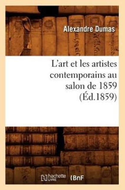 L'Art Et Les Artistes Contemporains Au Salon de 1859 (?d.1859), Paperback / softback Book