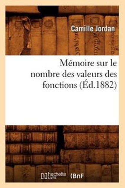 M?moire Sur Le Nombre Des Valeurs Des Fonctions (?d.1882), Paperback / softback Book
