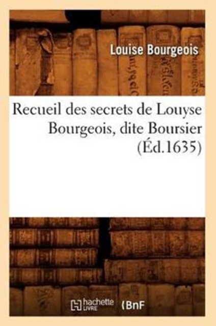 Recueil Des Secrets de Louyse Bourgeois, Dite Boursier (?d.1635), Paperback / softback Book