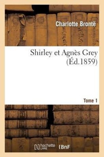 Shirley Et Agn?s Grey. Tome 1, Paperback / softback Book