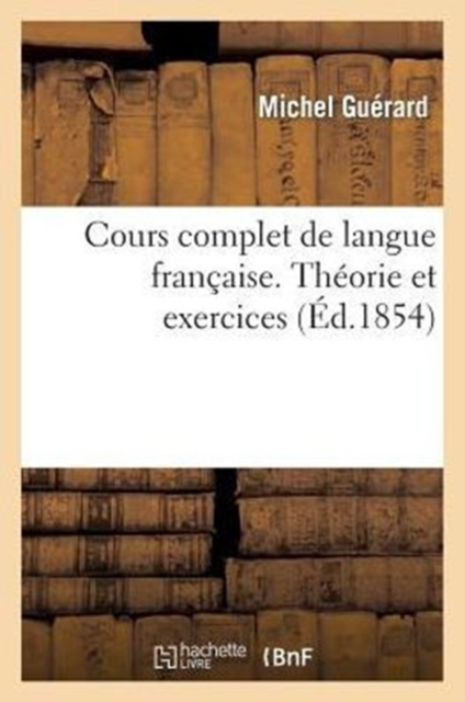 Cours Complet de Langue Fran?aise. Th?orie Et Exercices, Exercices Sur l'Orthographe Des Verbes, Paperback / softback Book
