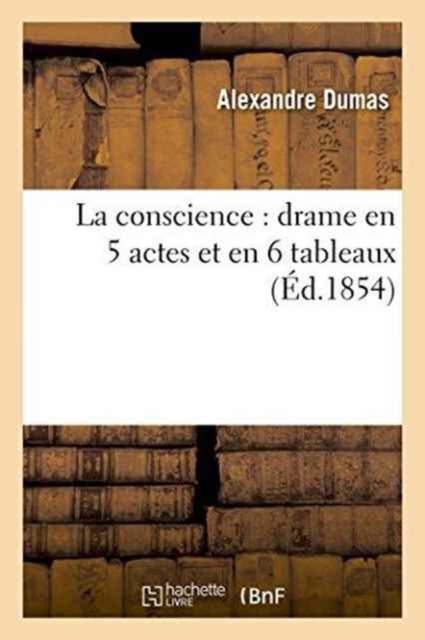 La conscience : drame en 5 actes et en 6 tableaux, Paperback / softback Book