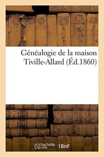 Genealogie de la Maison Tiville-Allard, Paperback / softback Book