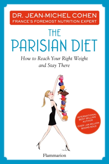 The Parisian Diet : How To Reach Your Right Weight and Stay There, Hardback Book