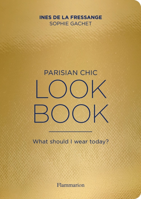 Parisian Chic Look Book : What Should I wear Today?, Paperback / softback Book