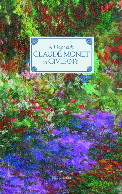 A Day with Claude Monet in Giverny, Hardback Book