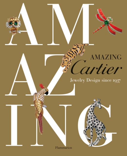 Amazing Cartier : Jewelry Design Since 1937, Hardback Book