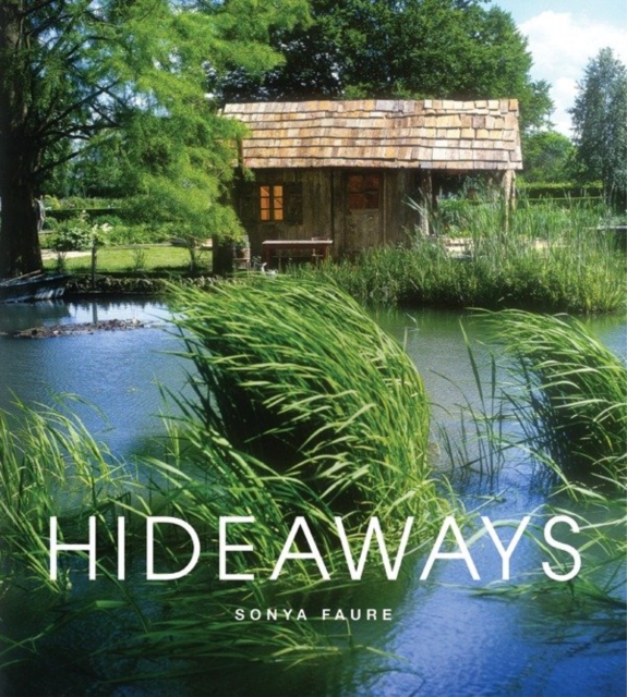 Hideaways : Cabins, Huts, and Treehouse Escapes, Hardback Book