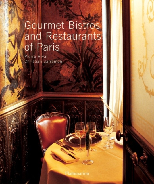 Gourmet Bistros and Restaurants of Paris : The City's Finest Tables, Hardback Book